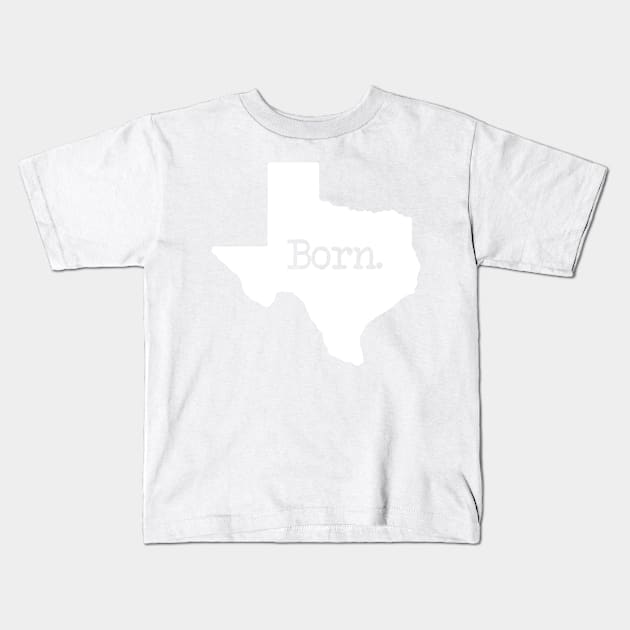 Texas Born TX Kids T-Shirt by mindofstate